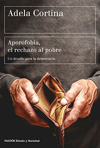 Aporofobia, el rechazo al pobre: Un desafío para la democracia (Estado y Sociedad)