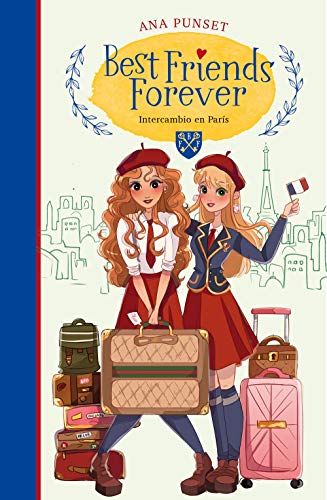 Best Friends Forever 3. Intercambio en París (Best Friends Forever 3): Novela infantil-juvenil sobre la amistad. Lectura de 8-9 a 11-12 años. Libros para niñas y niños.