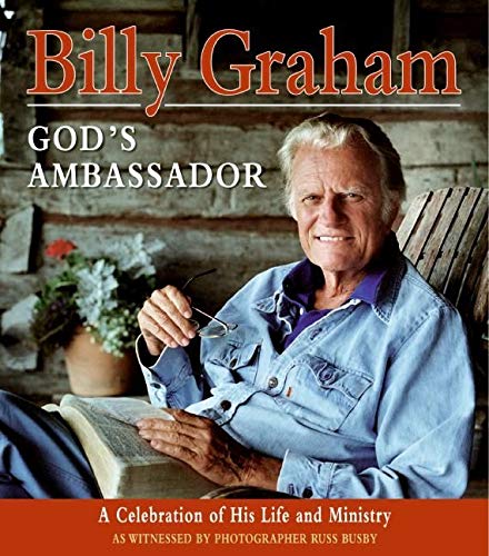 Billy Graham, God's Ambassador: A Celebration of His Life and Ministry
