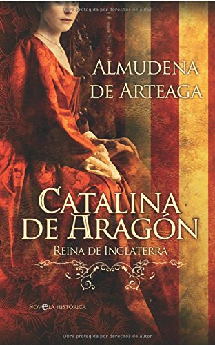 Catalina de Aragón - Reina de Inglaterra (2ª ed.)