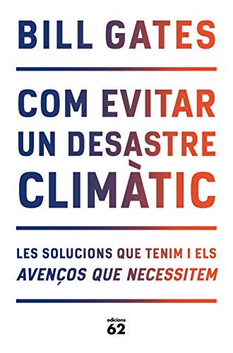 Com evitar un desastre climàtic: Les solucions que tenim i els avenços que necessitem (Llibres a l'Abast)