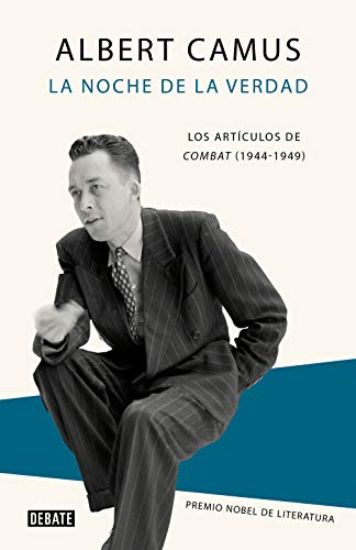La noche de la verdad: Los artículos de Combat (1944-1949) (Ensayo y Pensamiento)