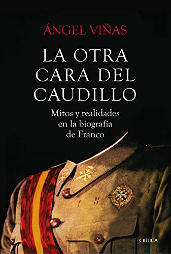 La otra cara del Caudillo: Mitos y realidades en la biografía de Franco (Contrastes)