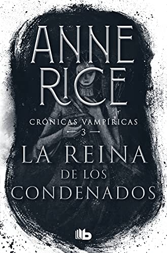 La Reina de Los Condenados / The Queen of the Damned (Crónicas Vampíricas / Vampire Chronicles, 3)
