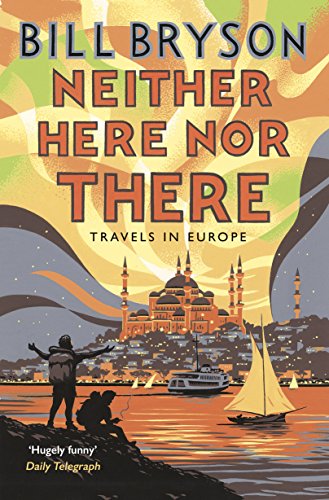 Neither Here Nor There (Bryson) [Idioma Inglés]: Travels in Europe (Bryson, 11)