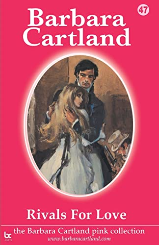 Rivals For Love (47) (The Barbara Cartland Pink Collection)