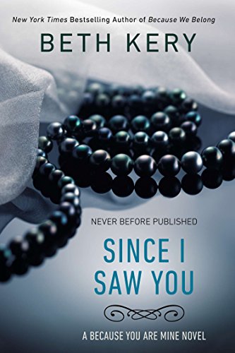 Since I Saw You: 4 (Because You Are Mine Series)