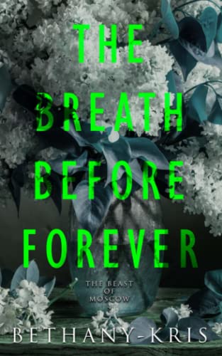 The Breath Before Forever: 4 (The Beast of Moscow)