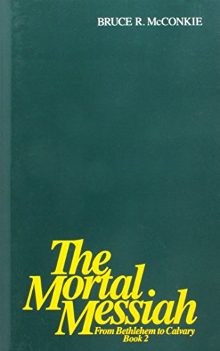 The Mortal Messiah: from Bethlehem to Calvary: Book 4 by Bruce R McConkie (1981-08-02)