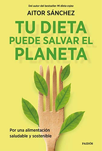 Tu dieta puede salvar el planeta: Por una alimentación sana y sostenible (Divulgación)