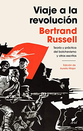 Viaje a la revolución: Práctica y teoría del bolchevismo y otros escritos. Edición de Aurelio Major (Ariel)
